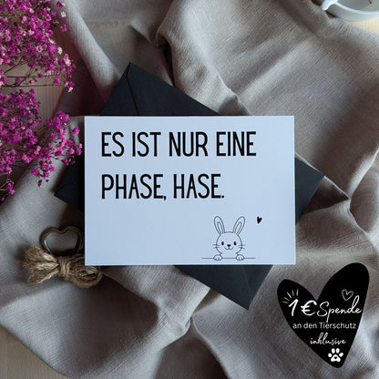 "Es ist nur eine Phase, Hase" Postkarte